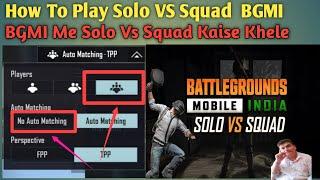 How To Play Solo VS Squad  In BGMI  Battlegrounds Mobile India Me Solo VS Squad Kaise Lagaye #bgmi