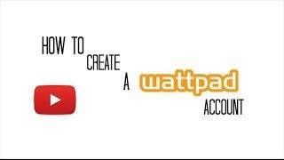 How to Create a Wattpad Account TUTORIAL