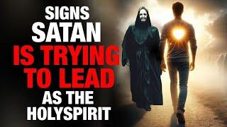 Signs Satan is Trying To Lead You as The Holy Spirit Exposing The Enemy