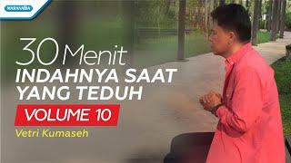 30 Menit Indahnya Saat Yang Teduh Vol. 10 - Vetri Kumaseh Official  lyric video