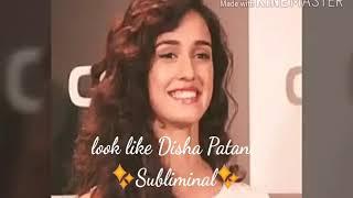 Look like Disha patani Subliminal  requested