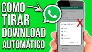 COMO TIRAR DOWNLOAD AUTOMÁTICO DO WHATSAPP