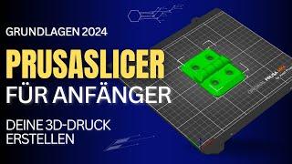 PrusaSlicer für Anfänger Dein Leitfaden zum ersten 3D-Druck - Ein Grundlagentutorial  Deutsch