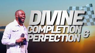 DIVINE COMPLETION AND PERFECTION  PASTOR JOSEPH