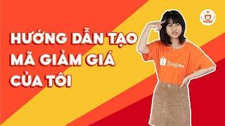 Hướng Dẫn Tạo Mã Giảm Giá Của Tôi Trên Ứng Dụng Shopee  Shopee Uni