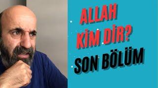 ALLAH nedir? Kimdir? Bizden bir şey istiyor mu ? Son Bölüm