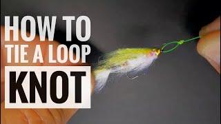 Loop Knot - a must have for Streamer Fly Fishing