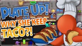 WHY SHE KEEP TACO? - Plate Up