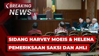 BREAKING NEWS - Sidang Harvey Moeis dan Helena Lim Kasus Korupsi Timah Pemeriksaan Saksi dan Ahli