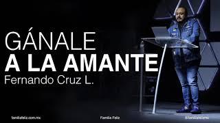 Gánale a la amante  - Fernando Cruz Iglesia en casa