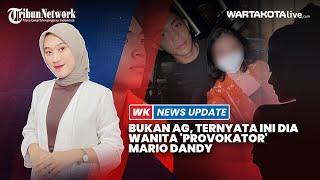 Bukan AG Ternyata Ini Dia Wanita Provokator Mario Dandy