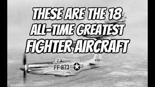 These are the 18 All-Time Greatest Fighter Aircraft