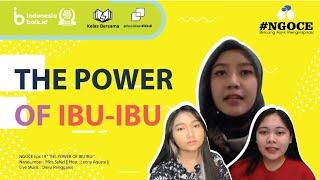 The Power of Ibu-Ibu  #NGOCE Eps. 19