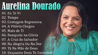 AURELINA DOURADO Tempo Ta Na Mão de Deus ..  Cd Completo Pra Todo Mundo Ouvir 2023