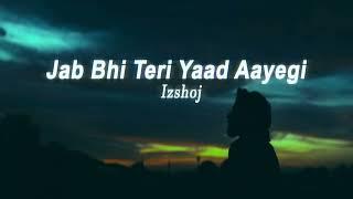 Jab Bhi Teri Yaad Aayegi - izshoj - SLOWED + REVERBED LOFI version