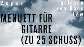 »MENUETT FÜR GITARRE ZU 25 SCHUSS« von Vitomil Zupan – gelesen von Hans Löw