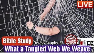 BIBLE STUDY  Topic What a Tangled Web We Weave  Genesis Chapter 27
