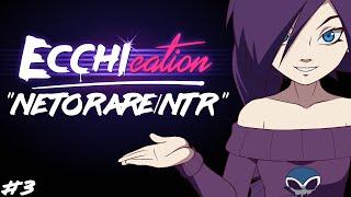 ECCHIcation Episode 3  NetorareNTR