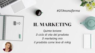 Marketing quinta video lezione il prodotto e il ciclo di vita del prodotto