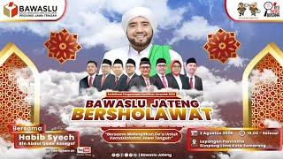 BAWASLU JATENG BERSHOLAWAT BERSAMA HABIB SYECH BIN ABDUL QADIR ASSEGAF