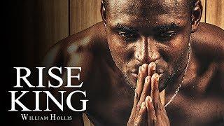 RISE KING - Best Motivational Speech Video Ft. William Hollis