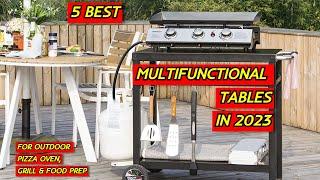 5 Best Multifunctional Tables for Outdoor Pizza Oven Grill & Food Prep in 2023