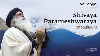 Shivaya Parameshwaraya By Sadhguru  Vairagya  #soundsofisha