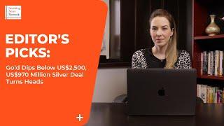 Editors Picks Gold Dips Below US$2500 US$970 Million Silver Deal Turns Heads