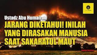 Kajian tentang Sakaratul Maut - Ustadz Abu Humairoh