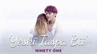 NINETY ONE - YESKI TASPA BII  Official Music Video