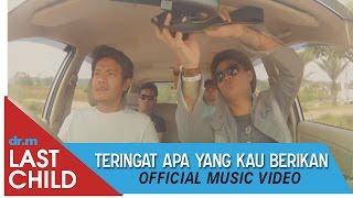 Last Child - Teringat Apa Yang Kau Berikan Official Video