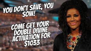 YOU DON’T SAVE YOU SOW $1033 FOR DOUBLE DIVINE ACTIVATION