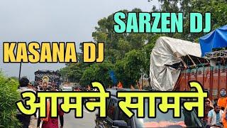 SarZen DJ और Kasana DJ आमने सामने Kawad Yatra2024