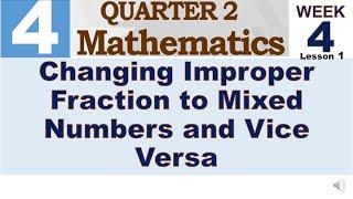 Q2 MATH 4 WEEK 4 LESSON 1  CHANGING IMPROPER FRACTION TO MIXED NUMBERS AND VICE VERSA