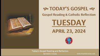 Todays Gospel Reading & Catholic Reflection • Tuesday April 23 2024 w Podcast Audio