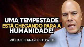 HUMANITY’S GREAT CHANGE IS COMING Get Ready Michael Bernard Beckwith