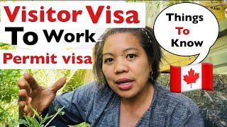 VISITOR VISA TO WORK PERMIT visa  things to know  life in Canada  sarah buyucan