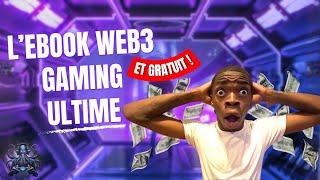 NOTRE EBOOK WEB3 GAMING GRATUIT A NE SURTOUT PAS MANQUER 