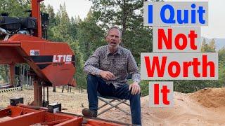 Why I Quit Milling Lumber - It’s Not Worth it on My Woodmizer LT15 Sawmill