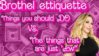 Brothel etiquette what to DO & what is Ewww