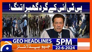 PTI in Trouble - Imran Khan  Geo News at 5 PM Headlines  22nd June 2024 #headline