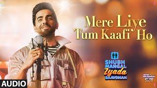 Mere Liye Tum Kaafi Ho Audio  Shubh Mangal Zyada Saavdhan  Ayushman KhuranaJeetu  Tanishk - Vayu