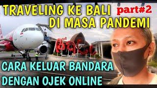 LIBURAN KE BALI DI MASA PANDEMI #PART2 CARA KELUAR BANDARA BALI DENGAN OJEK ONLINE