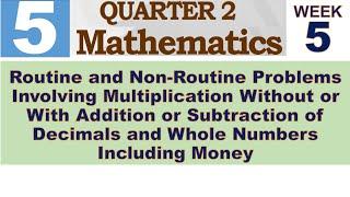 Q2 MATH 5 WEEK 5 ROUTINE AND NON-ROUTINE PROBLEMS INVOLVING MULTIPLICATION WITHOUT OR WITH ADDITION