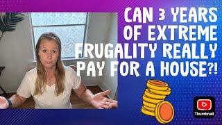 EXTREME FRUGALITY AND WORKING 2 JOBS PAID FOR THIS HOUSE IN CASH