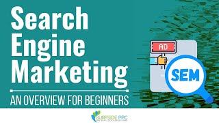 Search Engine Marketing SEM An Overview for Beginners