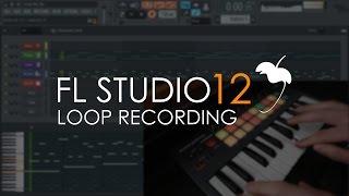 FL STUDIO 12  Note Loop Recording