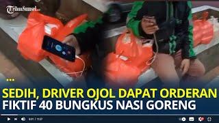 Sedih Driver Ojol Dapat Orderan Fiktif 40 Bungkus Nasi Goreng Warganet  Sumpah Tega Banget