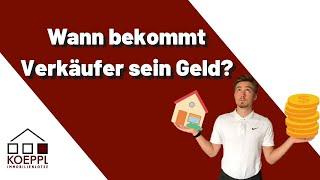 Immobilienverkauf wann bekommt Verkäufer sein Geld?