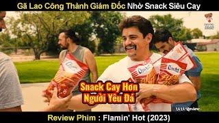 Gã Lao Công Thành Giám Đốc Nhờ Vào Loại Snack Cay Hơn Bị Người Yêu Đá  Review Phim Flamin Hot 2023